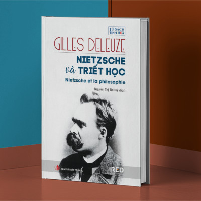 (Bìa Cứng) NIETZSCHE VÀ TRIẾT HỌC (Nietzsche and Philosophy) - Gilles Deleuze - Nguyễn Thị Từ Huy dịch - Bùi Văn Nam Sơn hiệu đính