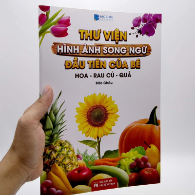 Thư Viện Hình Ảnh Song Ngữ Đầu Tiên Của Bé - Hoa - Rau Củ - Quả