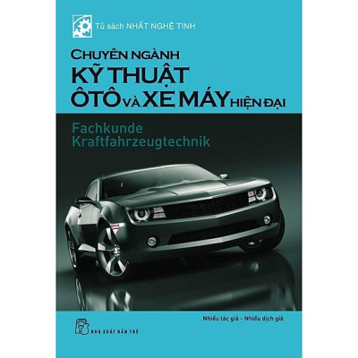 Tủ Sách Nhất Nghệ Tinh - Chuyên Ngành Kỹ Thuật Ô Tô Và Xe Máy Hiện Đại (Tái Bản 2020)