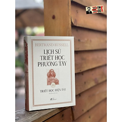 (Bìa Cứng In Màu) (Nobel Văn chương 1950) LỊCH SỬ TRIẾT HỌC PHƯƠNG TÂY - Tập 3 - Triết Học Hiện Đại - Bertrand Russell -  dịch giả Hồ Hồng Đăng - Nhã Nam
