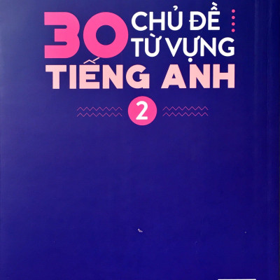 30 Chủ Đề Từ Vựng Tiếng Anh - Tập 2 (Trang Anh) - Tặng Kèm Sổ Tay Mini Siêu Dễ Thương