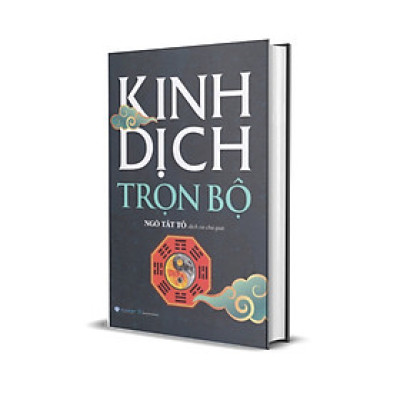 Kinh Dịch Trọn Bộ (Ngô Tất Tố Dịch Và Chú Giải)