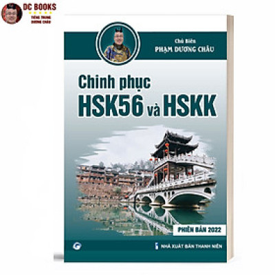 Sách - Giáo Trình Chinh Phục HSK 5 và HSK 6 - Luyện Thi HSK/HSKK - (Bài tập - Đáp án - Giải thích) - Phạm Dương Châu