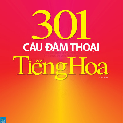 301 Câu Đàm Thoại Tiếng Hoa (Tái Bản)