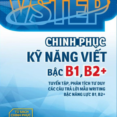 VSTEP - Chinh Phục Kỹ Năng Viết Bậc B1, B2+