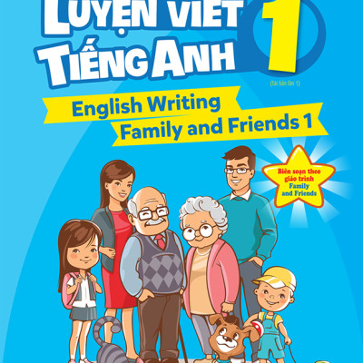English Writing Family And Friends 1 - Luyện Viết Tiếng Anh 1 (Tái Bản)