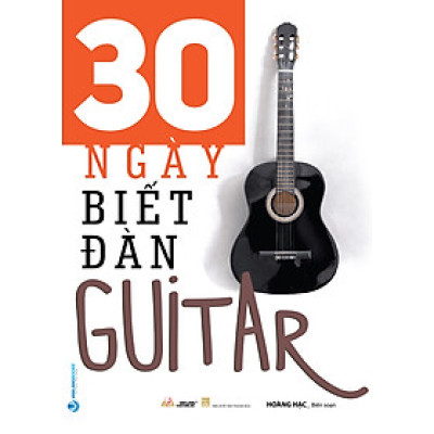 30 ngày biết đàn Guitar (Tái Bản 2023)