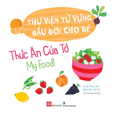 Thư Viện Từ Vựng Đầu Đời Cho Bé - Thức Ăn Của Tớ - My Food!