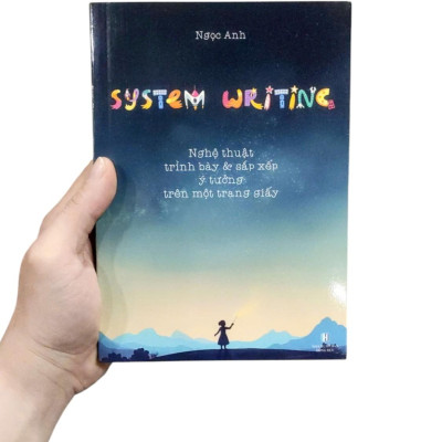 Sách - System Writing - Nghệ Thuật Trình Bày Và Sắp Xếp Ý Tưởng Trên Mội Trang Giấy