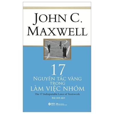 Trạm Đọc Official | 17 Nguyên Tắc Vàng Trong Làm Việc Nhóm ( tái bản )