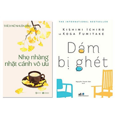 Sách Tâm Lý Học Combo 2 Cuốn: Dám Bị Ghét nn + Nhẹ Nhàng Nhặt Cánh Vô Ưu th