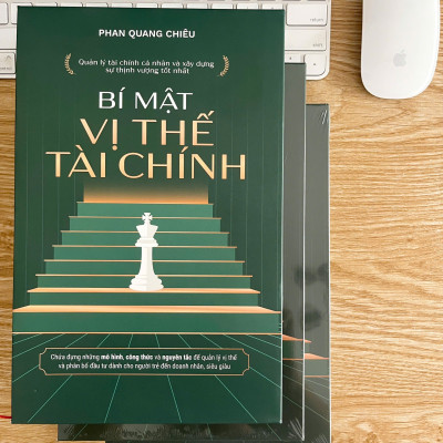 Sách Bí Mật Vị Thế Tài Chính - Quản lý Tài chính cá nhân và Xây dựng sự thịnh vượng tốt nhất - Tác giả: Phan Quang Chiêu