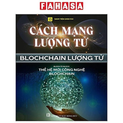 Cách Mạng Lượng Tử - Blochchain Lượng Tử - Bloch To Block - Thế Hệ Mới Công Nghệ Blochchain