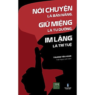 Sách - Nói Chuyện Là Bản Năng Giữ Miệng Là Tu Dưỡng Im Lặng Là Trí Tuệ - 1980Books