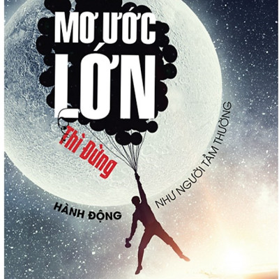 Combo bộ sách biến ước mơ thành hiện thực:Sống Để Yêu Thương +Nỗ Lực Không Ngừng - Từ Tốt Đến Vĩ Đại Đến Không Thể Bị Đánh Bại+Dám thất bại – Những nỗ lực “không thành công” của bạn đáng giá bao nhiêu? + Mơ Ước Lớn – Thì Đừng Hành Động Như Người Tầm Thườn