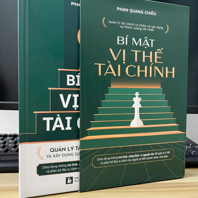 Sách Bí Mật Vị Thế Tài Chính - Quản lý Tài chính cá nhân và Xây dựng sự thịnh vượng tốt nhất - Tác giả: Phan Quang Chiêu