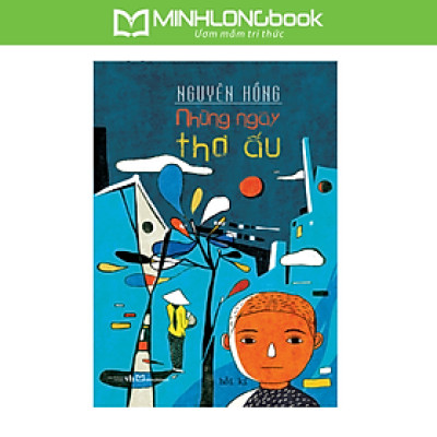 Sách: Hồi Kí Những Ngày Thơ Ấu - Nguyên Hồng