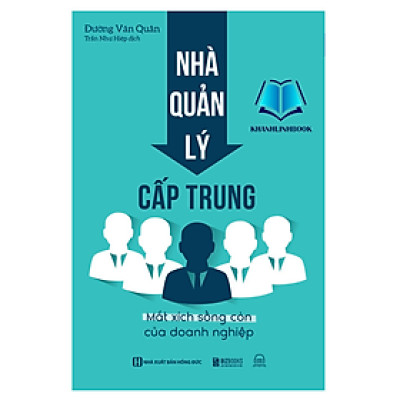 Sách - Nhà quản lý cấp trung: Mắt xích sống còn của doanh nghiệp (MC)