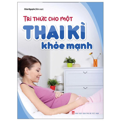 Combo Dành Cho Bà Bầu: Nuôi con không phải là cuộc chiến + Tri Thức Thai Sản Bà Bầu Cần Biết + Bách Khoa Thai Nghén Sinh Nở Và Chăm Sóc Em Bé Tặng Kèm truyện tranh cho bé