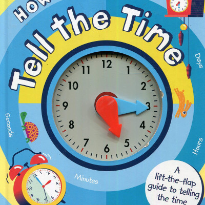 How to Tell the Time: A Lift-the-flap Guide to Telling the Time (Board book)