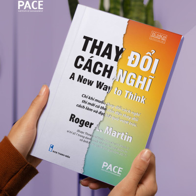 Thay Đổi Cách Nghĩ (A New Way to Think) - Roger L. Martin - PACE Books