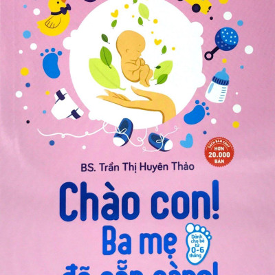 Combo Sách Chào Con! Ba Mẹ Đã Sẵn Sàng + Để Con Được Ốm (Bộ 2 Cuốn)
