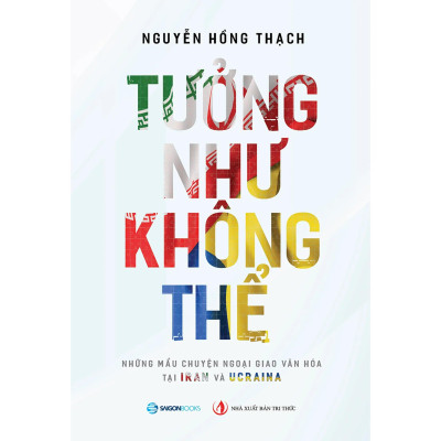 Tưởng Như Không Thể - Những Câu Chuyện Ngoại Truyện Tại Iran Và Ucraina - Bản Quyền