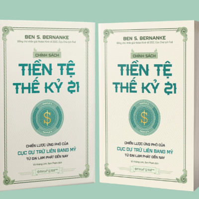 CHÍNH SÁCH TIỀN TỆ THẾ KỶ 21 - Chiến Lược Ứng Phó Của Cục Dự Trữ Liên Bang Mỹ Từ Đại Lạm Phát Đến Nay - Ben S. Bernanke - (bìa mềm)