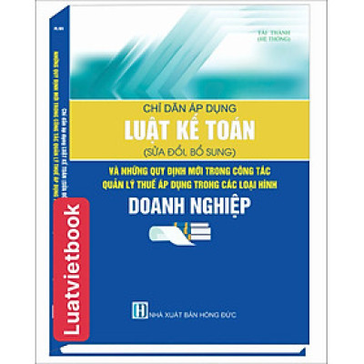 Chỉ Dẫn Áp Dụng Luật Kế Toán ( Sửa đổi, bổ sung ) Và Những Quy Định Mới Trong Công Tác Quản Lý Thuế Áp Dụng Trong Các Loại Hình Doanh Nghiệp