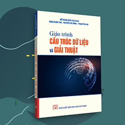 Giáo trình Cấu trúc dữ liệu và Giải thuật (2024) - Đỗ Trung Kiên (Chủ biên), Đặng Xuân Thọ, Nguyễn Thị Hồng, Phạm Thị Lan