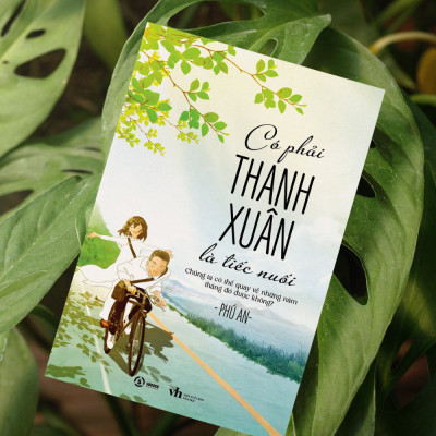 Có Phải Thanh Xuân Là Tiếc Nuối - Phú An