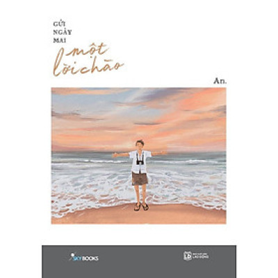Sách - Gửi Ngày Mai Một Lời Chào - An - AZ Việt Nam