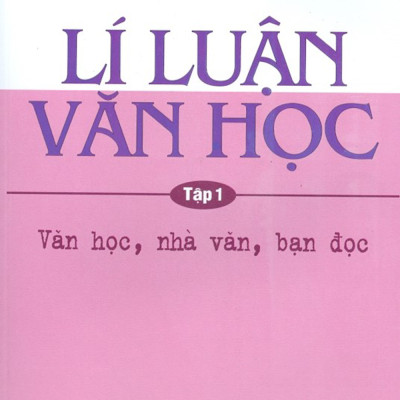 Combo Lí Luận Văn Học (Tập 1: Văn Học, Nhà Văn, Bạn Đọc + Tập 2: Tác Phẩm Và Thể Loại Văn Học + Tập 3: Tiến Trình Văn Học)