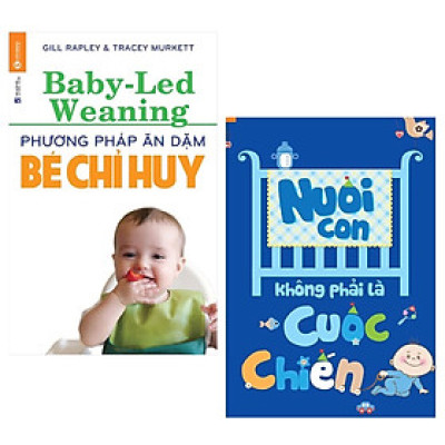 Combo 2 Cuốn Sách Nuôi Dạy Con Dành Cho Các Mẹ: Phương Pháp Ăn Dặm Bé Chỉ Huy (Baby Led-Weaning) (Tái Bản) + Nuôi Con Không Phải Là Cuộc Chiến (Tái Bản) / Sách Làm Cha Mẹ Hoàn Hảo - Tặng Kèm Poster An Toàn Cho Con Yêu