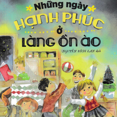 Combo Lũ Trẻ Làng Ồn Ào + Lũ Trẻ Làng Ồn Ào Vui Ơi Là Vui + Những Ngày Hạnh Phúc Ở Làng Ồn Ào (Bộ 3 Cuốn) - PNU