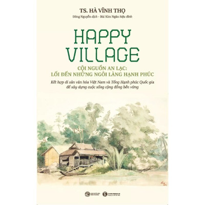 Happy Village - Cội Nguồn An Lạc: Lối Đến Những Ngôi Làng Hạnh Phúc