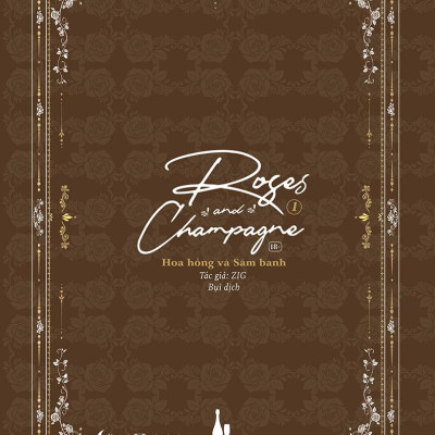 Roses And Champagne - Hoa Hồng Và Sâm Banh - Tập 1 - Tặng Kèm Postcard Hai Mặt Bồi Cứng + Bookmark Chibi Bồi Cứng