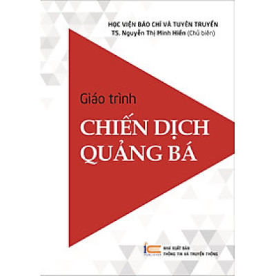 (Giáo trình) Chiến dịch quảng bá - TS Nguyến Thị Minh Hiền - (Học Viện Báo Chí Và Tuyên Truyền) - (bìa mềm)