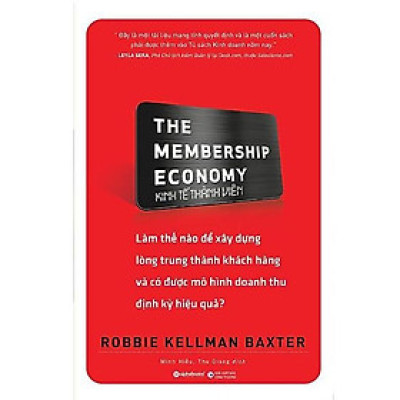 The Membership Economy - Kinh Tế Thành Viên (Robbie Kellman Baxter) - Bản Quyền