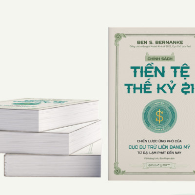 CHÍNH SÁCH TIỀN TỆ THẾ KỶ 21 - Chiến Lược Ứng Phó Của Cục Dự Trữ Liên Bang Mỹ Từ Đại Lạm Phát Đến Nay - Ben S. Bernanke - (bìa mềm)