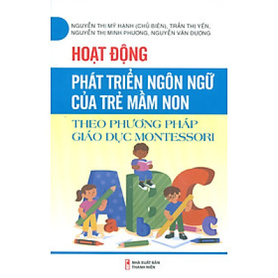 Hoạt Động Phát Triển Ngôn Ngữ Của Trẻ Mầm Non Theo Phương Pháp Giáo Dục Montessori 