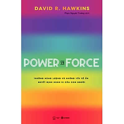 Power vs Force - Trường năng lượng và những nhân tố quyết định tinh thần, sức khỏe (Bìa Cứng) - Bản Quyền