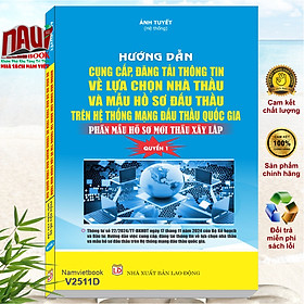 Sách Hướng Dẫn Cung Cấp, Đăng Tải Thông Tin về Lựa chọn Nhà Thầu và Mẫu Hồ Sơ Đấu Thầu Trên Hệ Thống Mạng Đấu Thầu Quốc Gia (Quyển 1) (V2511D)
