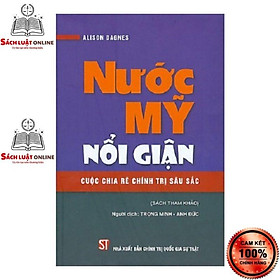 Sách - Nước Mỹ nổi giận Cuộc chia rẽ chính trị sâu sắc