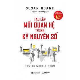 Tạo Lập Mối Quan Hệ Trong Kỷ Nguyên Số -  quyển sách chi tiết và đầy đủ về giao tiếp và tạo lập mối quan hệ trong thời hiện đại, với hơn 1 triệu bản được phát hành trên thế giới
