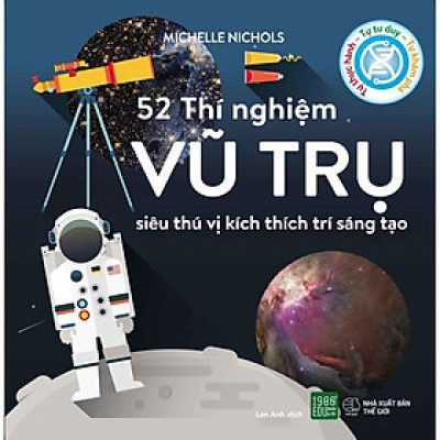 Sách 52 Thí Nghiệm Vũ Trụ Siêu Thú Vị Kích Thích Trí Sáng Tạo