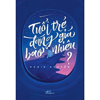 Tuổi Trẻ Đáng Giá Bao Nhiêu? (Tái bản năm 2025)