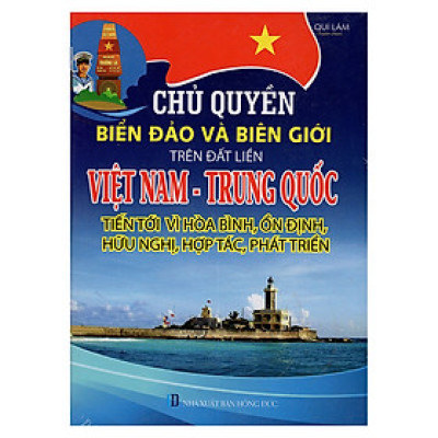 Chủ Quyền Biển Đảo Và Biên Giới Trên Đất Liền Việt Nam - Trung Quốc