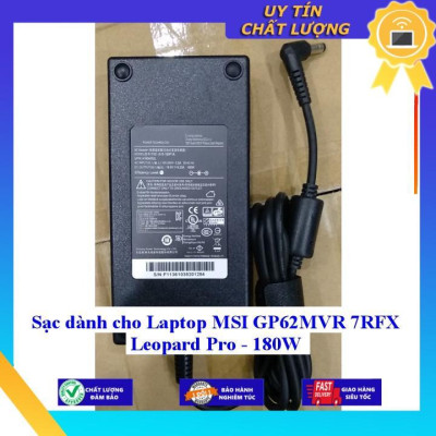 Sạc dùng cho Laptop MSI GP62MVR 7RFX Leopard Pro - 180W - Hàng Nhập Khẩu New Seal