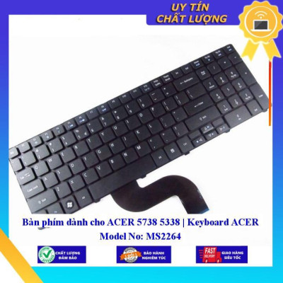 Bàn phím dùng cho ACER 5738 5338 | Keyboard ACER Model No: MS2264  - Hàng Nhập Khẩu New Seal